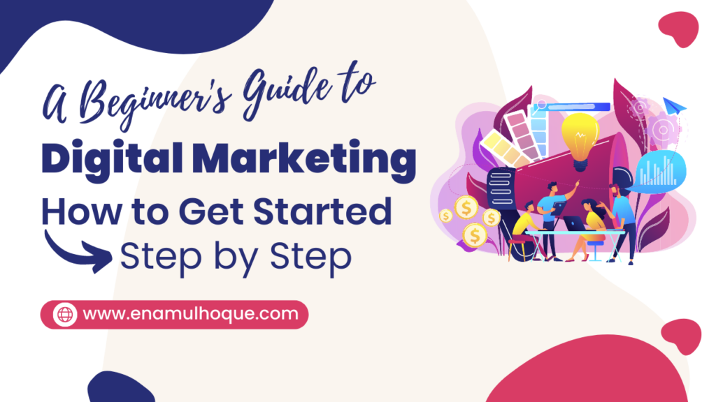 A Beginner's Guide to Digital Marketing: How to Get Started In 2023